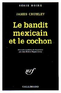 Image du vendeur pour Le bandit mexicain et le cochon - James Crumley mis en vente par Book Hmisphres