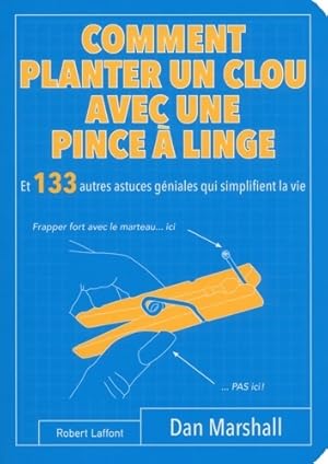 Comment planter un clou avec une pince   linge : Et 133 autres astuces g niales qui simplifient l...