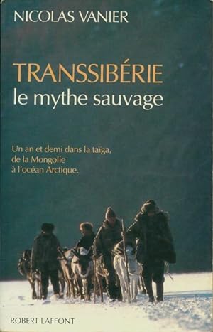 Transsib?rie, le mythe sauvage - Nicolas Vanier