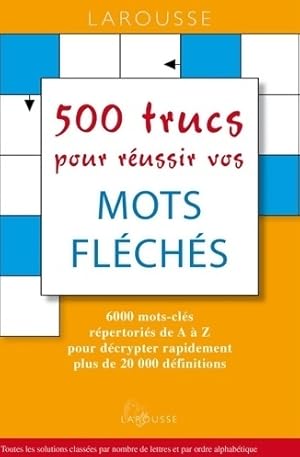 500 trucs pour r ussir vos mots fl ch s - Collectif