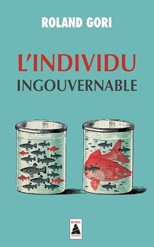 L'individu ingouvernable - Roland Gori