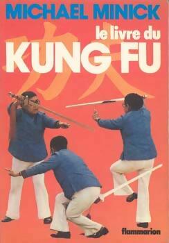 Image du vendeur pour Le livre du kung fu - Michael Minick mis en vente par Book Hmisphres