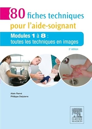 80 fiches techniques pour l'aide-soignant : Modules 1 ? 8 : toutes les techniques en images - Ala...