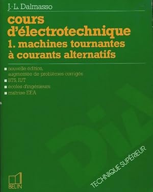 Cours d' lectrotechnique Tome I : Machines tournantes   courants alternatifs - Jean-Louis Dalmasso