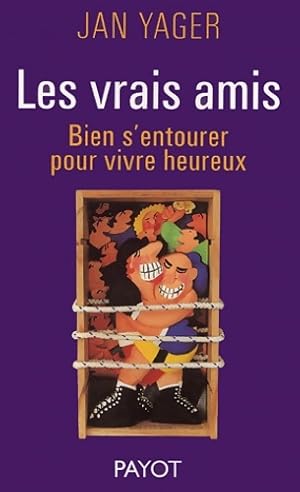 Seller image for Les vrais amis : Bien s'entourer pour vivre heureux - Jan Yager for sale by Book Hmisphres