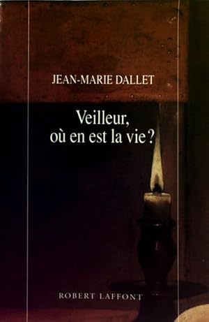 Bild des Verkufers fr Veilleur, o? en est la vie ? - Jean-Marie Dallet zum Verkauf von Book Hmisphres