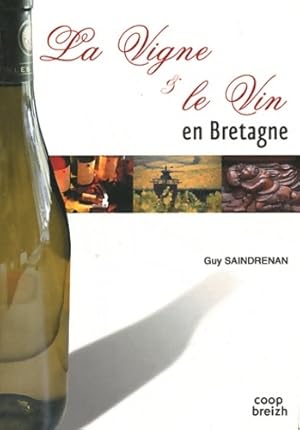La vigne & le vin en Bretagne : Chroniques des vignobles armoricains : Origines activit? disparit...