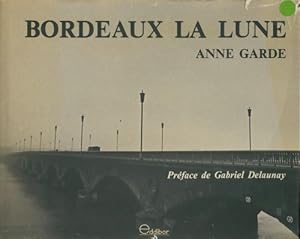 Bild des Verkufers fr Bordeaux la lune - Anne Garde zum Verkauf von Book Hmisphres