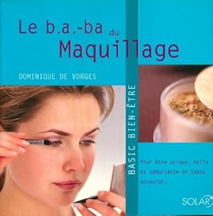 Seller image for Le b.a-ba du Maquillage - Dominique De Vorges for sale by Book Hmisphres