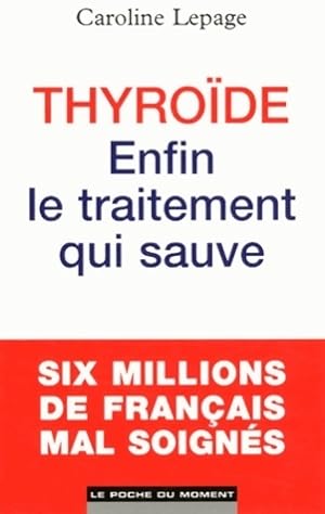 Bild des Verkufers fr Thyroide : Enfin le traitement qui sauve - Caroline Lepage zum Verkauf von Book Hmisphres