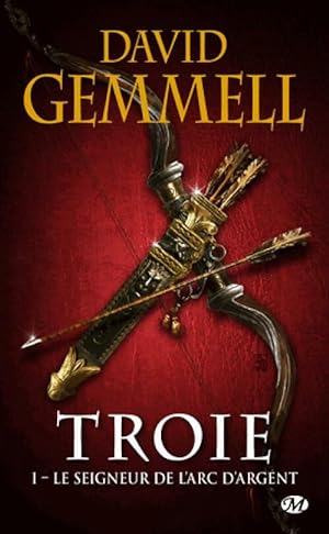 Troie Tome I : Le seigneur de l'arc d'argent - David Gemmell