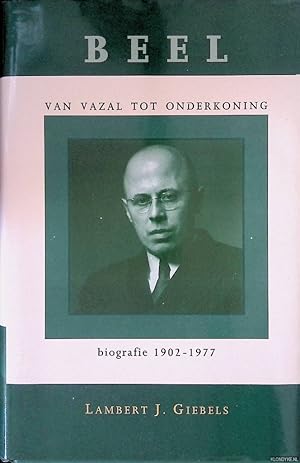 Bild des Verkufers fr Beel: van vazal tot onderkoning, biografie 1902-1977 zum Verkauf von Klondyke