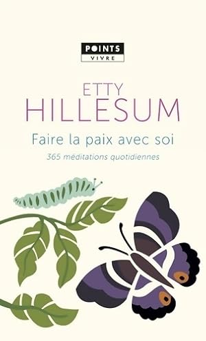 Faire la paix avec soi. 365 m?ditations quotidiennes - Etty Hillesum