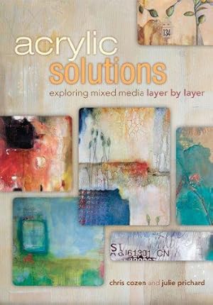 Bild des Verkufers fr Acrylic Solutions: Exploring Mixed Media Layer by Layer zum Verkauf von WeBuyBooks