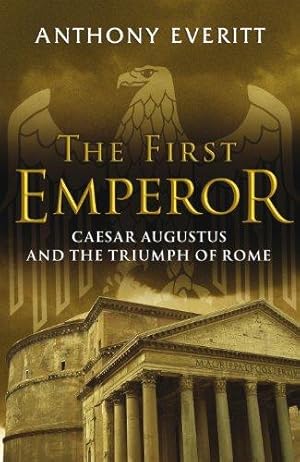 Immagine del venditore per The First Emperor: Caesar Augustus and the Triumph of Rome venduto da WeBuyBooks