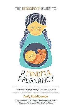 Seller image for The Headspace Guide To.A Mindful Pregnancy: As Seen on Netflix for sale by WeBuyBooks