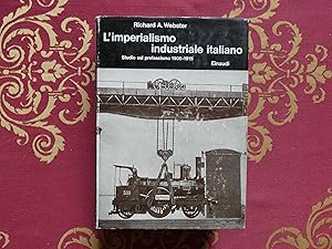 Seller image for L'imperialismo industriale italiano Studio sul prefascismo 1908 -1915 Webster Richard A. Einaudi 1974 for sale by Libreria antiquaria Britannico