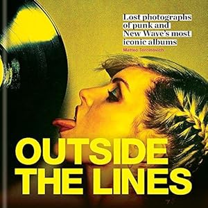 Image du vendeur pour Outside the Lines: Lost photographs of punk and new wave's most iconic albums mis en vente par WeBuyBooks