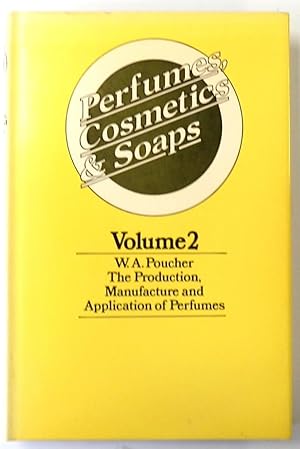 Seller image for Perfumes, Cosmetics and Soaps: Volume II, The Production, Manufacture and Application of Perfumes for sale by PsychoBabel & Skoob Books