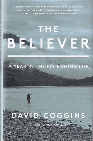 Seller image for THE BELIEVER: A YEAR IN THE FLY FISHING LIFE. By David Coggins. for sale by Coch-y-Bonddu Books Ltd