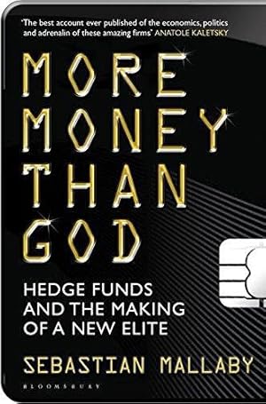 Seller image for More Money Than God: Hedge Funds and the Making of the New Elite for sale by WeBuyBooks