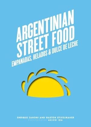 Bild des Verkufers fr Argentinian Street Food: Empanadas, helados and dulce de leche zum Verkauf von WeBuyBooks