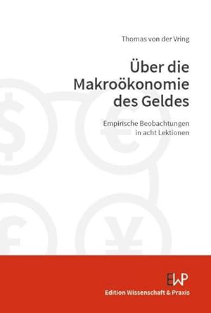 Seller image for ber die Makrokonomie des Geldes. : Empirische Beobachtungen in acht Lektionen. for sale by AHA-BUCH GmbH