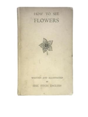 Bild des Verkufers fr How to See Flowers zum Verkauf von World of Rare Books