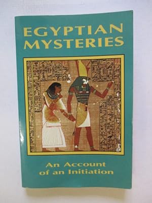 Egyptian Mysteries an account of an Initiation