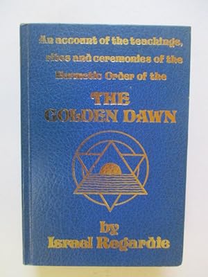 Seller image for The Golden Dawn: An Account of the Teachings, Rites, and Ceremonies of the Order of the Golden Dawn for sale by GREENSLEEVES BOOKS