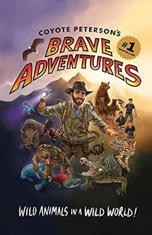 Bild des Verkufers fr Coyote Petersons Brave Adventures: Wild Animals in a Wild World (Kids book) (Brave Wilderness) zum Verkauf von WeBuyBooks