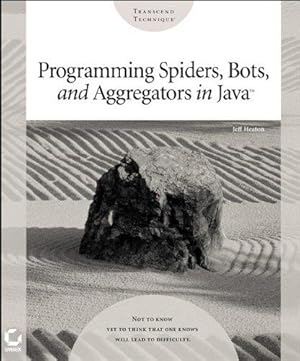 Bild des Verkufers fr Programming Spiders, Bots, and Aggregators in Java zum Verkauf von WeBuyBooks