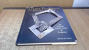 Imagen del vendedor de Textile Techniques in Metal: For Jewellers, Textile Artists and Sculptors a la venta por WeBuyBooks