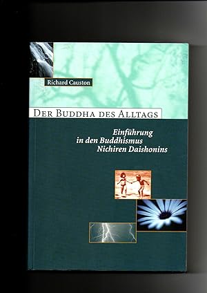 Seller image for Richard Causton, Der Buddha des Alltags - Einfhrung in den Buddhismus Nichiren Daishonins for sale by sonntago DE