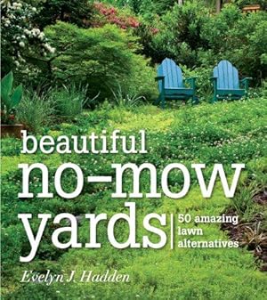 Bild des Verkufers fr Beautiful No-Mow Yards: 50 Amazing Lawn Alternatives zum Verkauf von WeBuyBooks