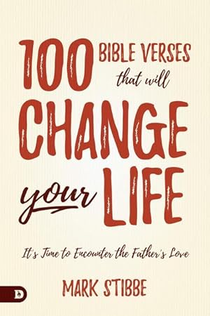 Bild des Verkufers fr 100 Bible Verses That Will Change Your Life: It\ s Time to Encounter the Father\ s Love zum Verkauf von moluna