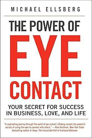 Bild des Verkufers fr The Power of Eye Contact: Your Secret for Success in Business, Love, and Life zum Verkauf von WeBuyBooks