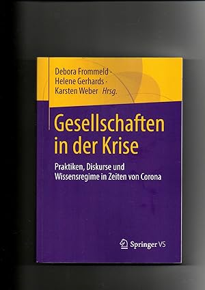 Debora Frommeld, Helene Gerhards, Karsten Weber (Hrsg.), Gesellschaften in der Krise : Praktiken,...