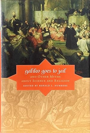 Galileo goes to jail, and other myths about science and religion