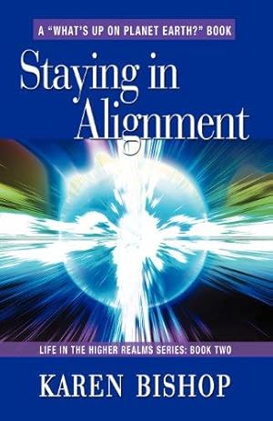 Seller image for STAYING IN ALIGNMENT: Life in the Higher Realms Series - Book Two for sale by WeBuyBooks