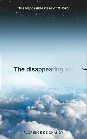 Seller image for The Disappearing Act: The Impossible Case of MH370 for sale by WeBuyBooks