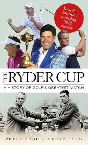 Imagen del vendedor de The Ryder Cup: A History of Golf's Greatest Match a la venta por WeBuyBooks