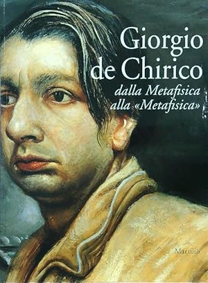 Giorgio De Chirico. Dalla Metafisica alla Metafisica