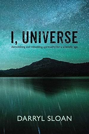 Bild des Verkufers fr I, Universe: Demolishing and Rebuilding Spirituality for a Scientific Age zum Verkauf von WeBuyBooks