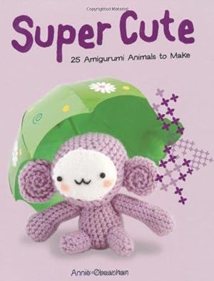 Image du vendeur pour Super Cute: 25 Amigurumi Animals to Make mis en vente par WeBuyBooks