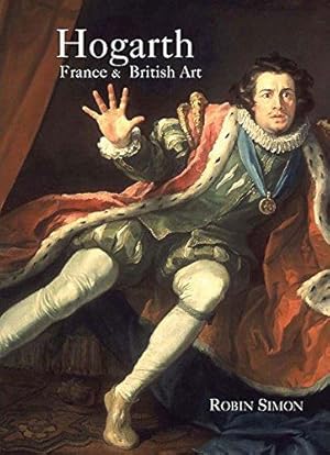 Bild des Verkufers fr Hogarth, France And British Art: The Rise of the Arts in 18th-Century Britain zum Verkauf von WeBuyBooks