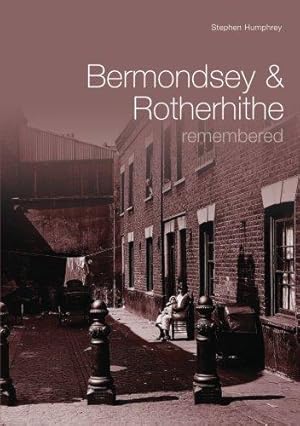 Seller image for Bermondsey and Rotherhithe Remembered for sale by WeBuyBooks