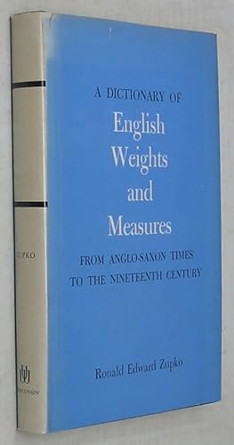 A Dictionary of English Weights and Measures: From Anglo-Saxon Times to the Nineteenth Century