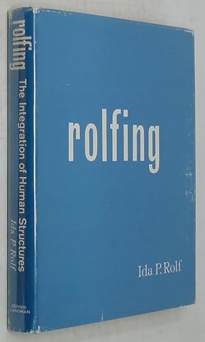 Bild des Verkufers fr Rolfing: The Integration of Human Structures (1977 Edition) zum Verkauf von Powell's Bookstores Chicago, ABAA