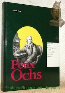 Seller image for Peter Ochs. Sein Leben nach Selbstzeugnissen erzhlt und mit Bildern authentisch illustriert. for sale by Bouquinerie du Varis